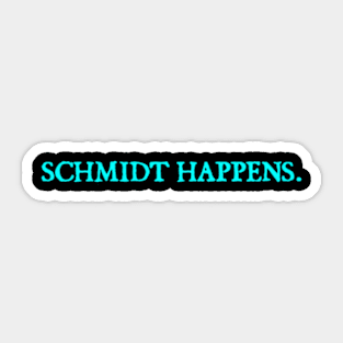 Schmidt happens. Sticker